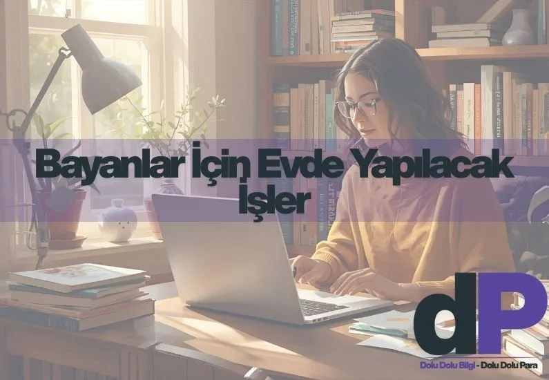 Bayanlar İçin Evde Yapılacak İşler 1 Bayanlar için evde yapılacak işler