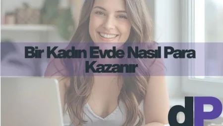 Bir Kadın Evde Nasıl Para Kazanır?