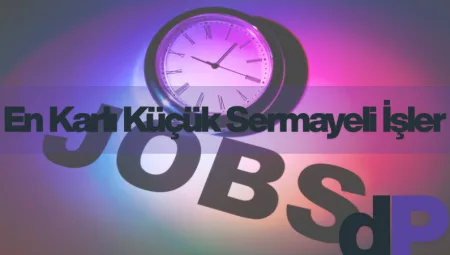 En Karlı Küçük Sermayeli İşler 2 En Karlı Küçük Sermayeli İşler