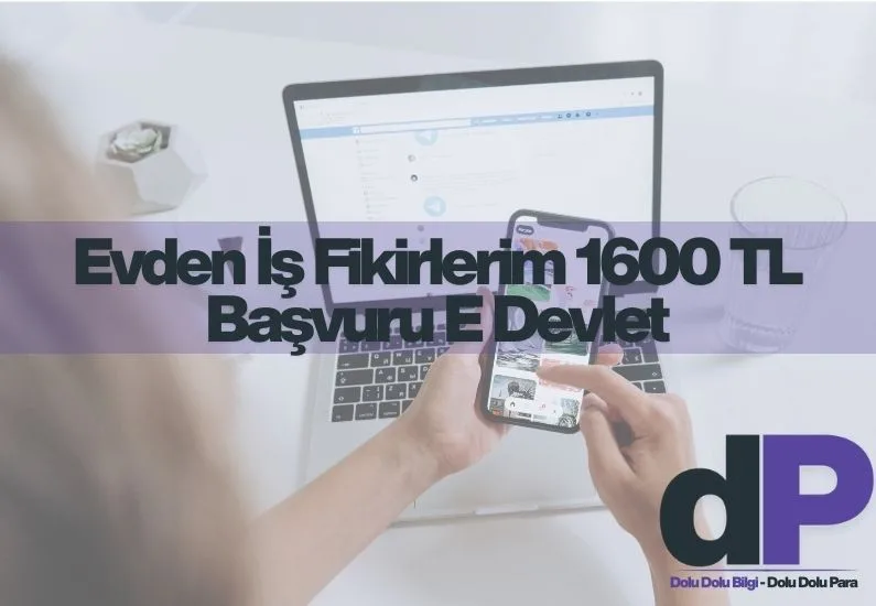 Evden İş Fikirlerim 1600 TL Başvuru E Devlet 1 Evden İş Fikirlerim 1600 TL Başvuru E Devlet
