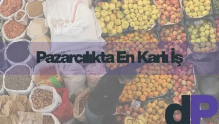 Pazarcılıkta En Karlı İş 4 Pazarcılıkta En Karlı İş