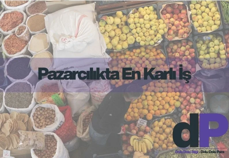 Pazarcılıkta En Karlı İş 1 Pazarcılıkta En Karlı İş