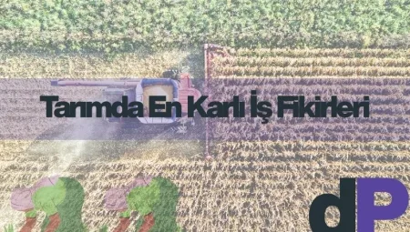 Tarımda En Karlı İş Fikirleri