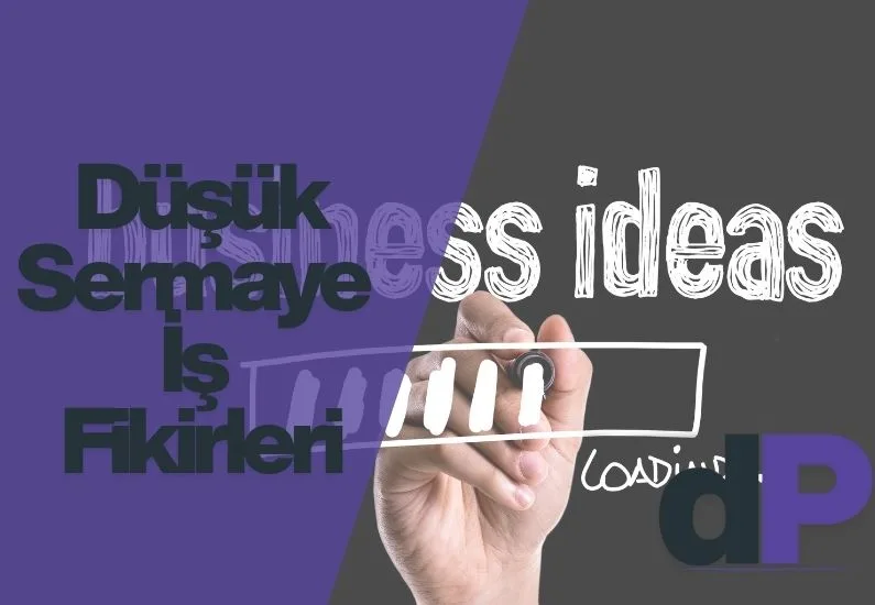 En Kârlı Düşük Sermaye İş Fikirleri ile Hızla Zengin Olun! 1 düşük sermaye iş fikirleri