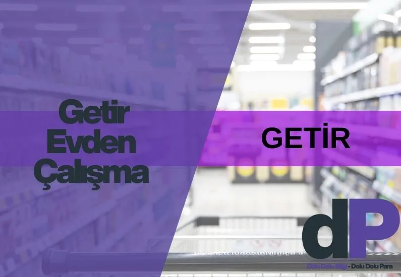 Getir Evden Çalışma: Şartlar, Maaşlar ve Başvuru 1 getir evden çalışma