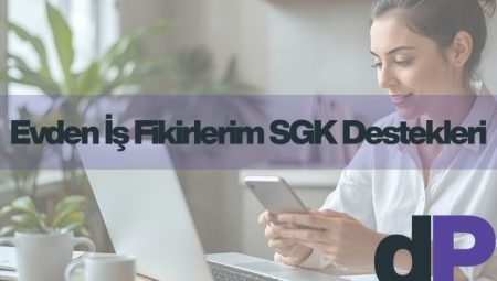 Evden İş Fikirlerim SGK Desteği 2 Evden İş Fikirlerim SGK Desteği