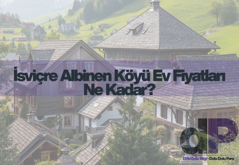 İsviçre’nin Albinen Köyü Başvuru Şartları Nelerdir? 2 İsviçre Albinen Köyü Ev Fiyatları Ne Kadar