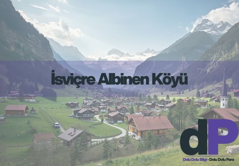 İsviçre’nin Albinen Köyü Başvuru Şartları Nelerdir? 1 İsviçre Albinen Köyü